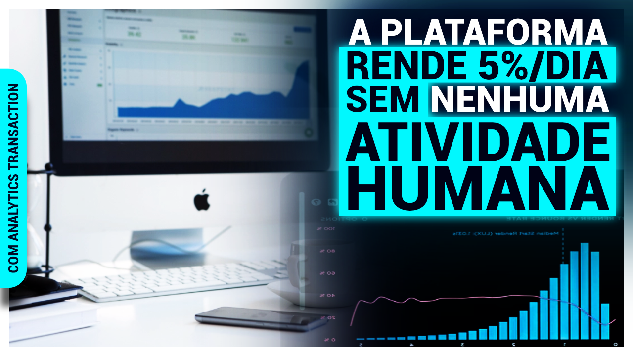 #4 - NOVA PLATAFORMA - PAGA 4% E 5% POR DIA NA RENDA PASSIVA - OPERA EM ANALYTICS TRANSACTION