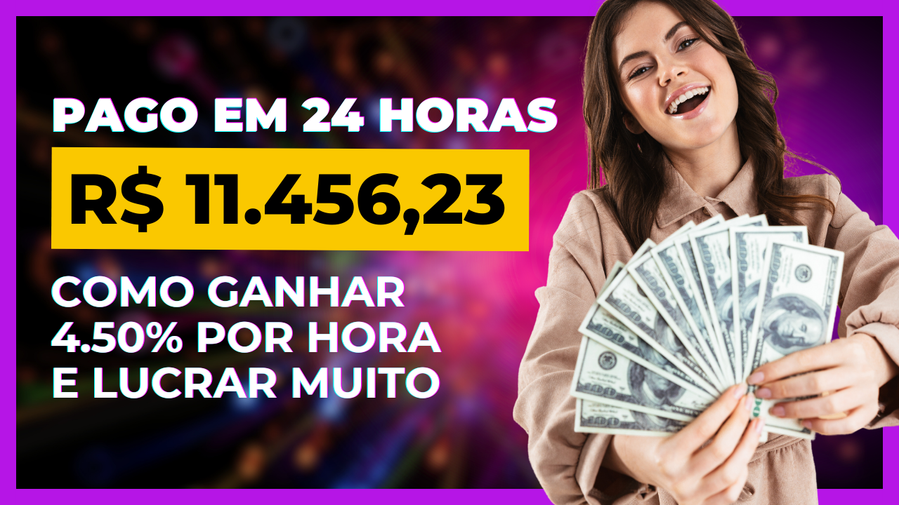 GANHE DINHEIRO RÁPIDO SAQUEI R$11.000 EM 24 HORAS! LUCRE 108% A 400% POR DIA! GANHE 4.50% POR HORA!